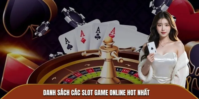 Danh sách các slot game online hot nhất