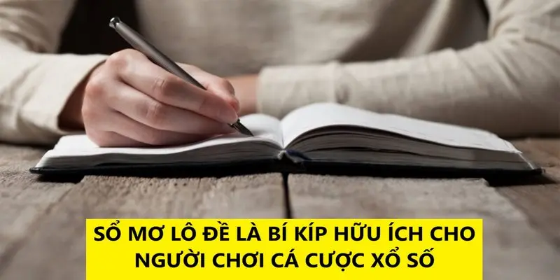 Sổ mơ lô đề là bí kíp hữu ích cho người chơi cá cược xổ số