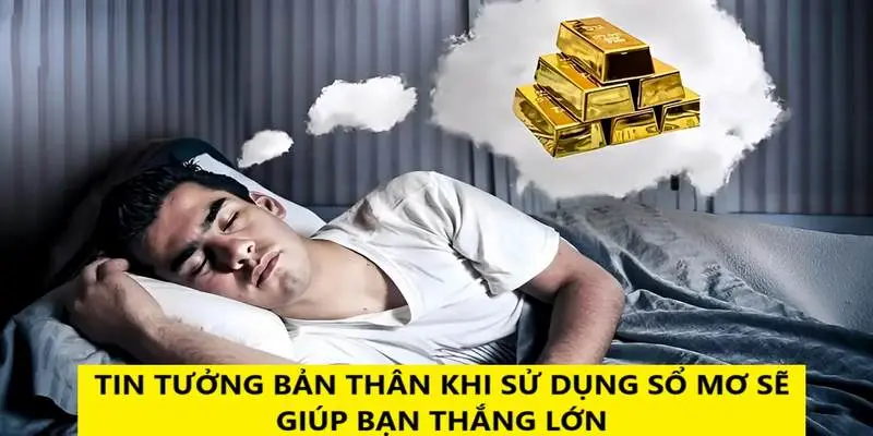 Tin tưởng bản thân khi sử dụng sổ mơ sẽ giúp bạn thắng lớn