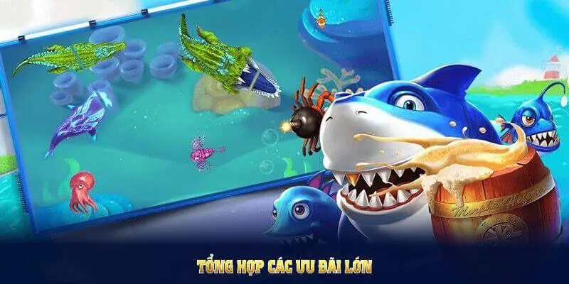 Tổng hợp các ưu đãi lớn trong game bắn cá đại dương