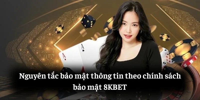 Nguyên tắc bảo mật thông tin theo chính sách bảo mật 8KBET