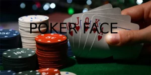 Poker Face- Chiến Thuật Cá Cược Casino Đỉnh Cao Tại 8KBET